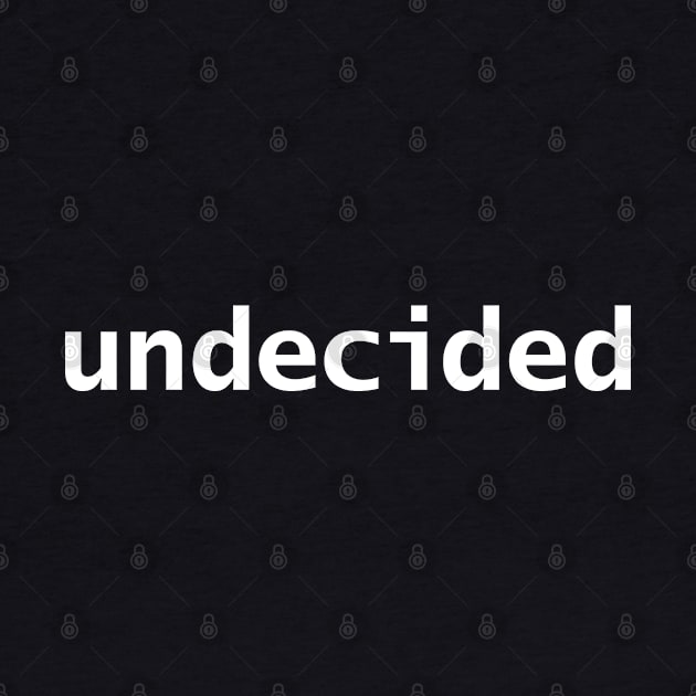 Undecided Minimal Typography by ellenhenryart